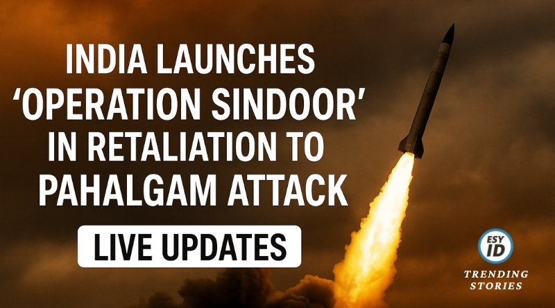 India Launches ‘Operation Sindoor’ in Retaliation to Pahalgam Attack | Live Updates 2025